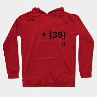 Italy's International Calling Code +39 Display Hoodie